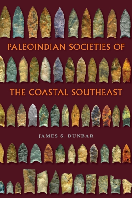 Paleoindian Societies of the Coastal Southeast, Paperback / softback Book