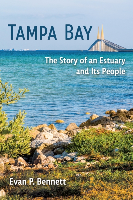 Tampa Bay : The Story of an Estuary and Its People, Hardback Book