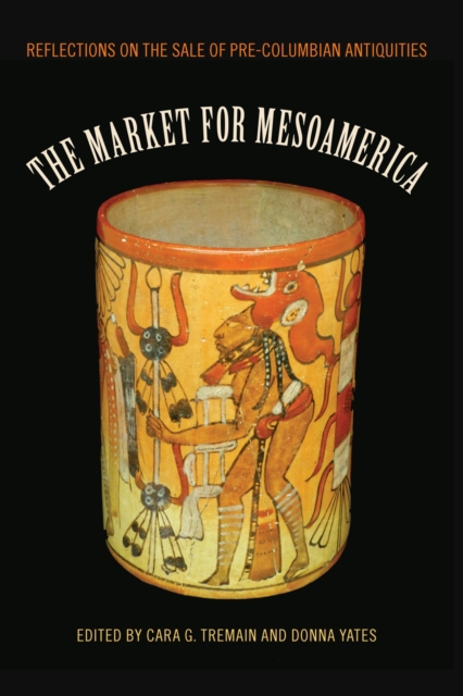 The Market for Mesoamerica : Reflections on the Sale of Pre-Columbian Antiquities, Paperback / softback Book