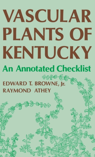 Vascular Plants Of Kentucky : An Annotated Checklist, Hardback Book