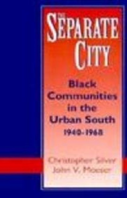 The Separate City : Black Communities in the Urban South, 1940-1968, Hardback Book
