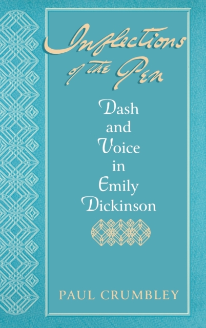 Inflections of the Pen : Dash and Voice in Emily Dickinson, Hardback Book