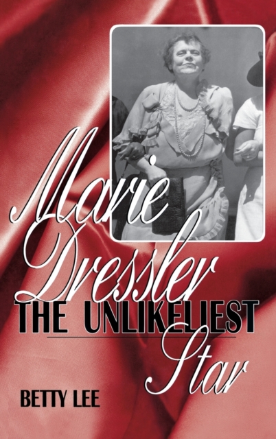 Marie Dressler : The Unlikeliest Star, Hardback Book
