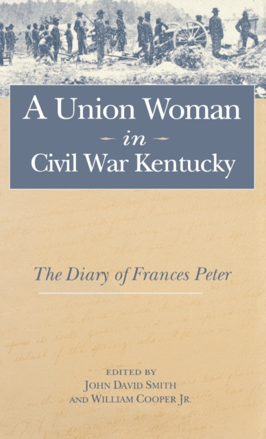 A Union Woman in Civil War Kentucky : The Diary of Frances Peter, Hardback Book