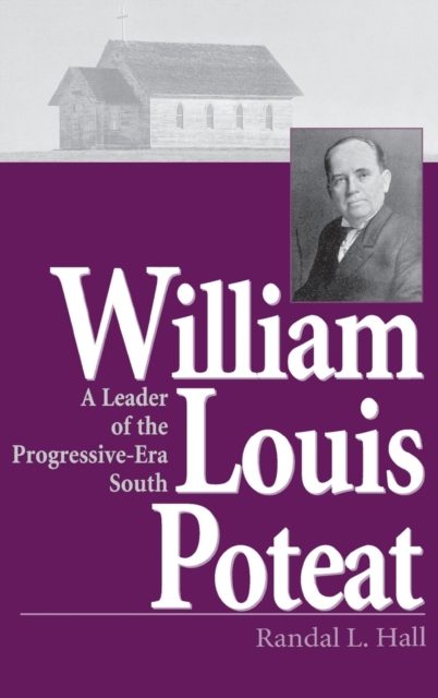 William Louis Poteat : A Leader of the Progressive-era South, Hardback Book