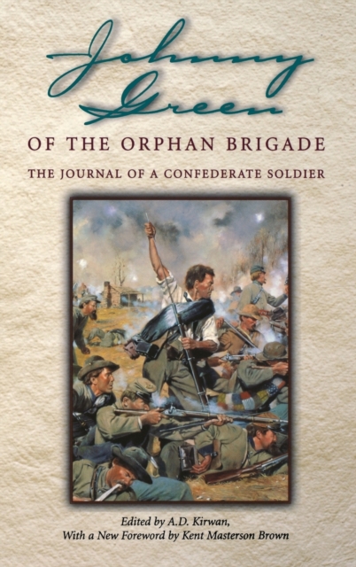 Johnny Green of the Orphan Brigade : The Journal of a Confederate Soldier, Hardback Book
