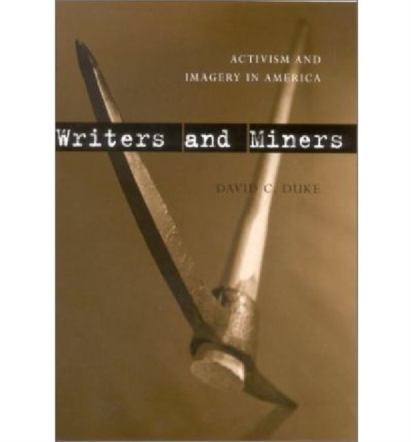 Writers and Miners : Activism and Imagery in America, Hardback Book