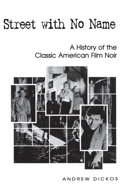 Street with No Name : A History of the Classic American Film Noir, Hardback Book