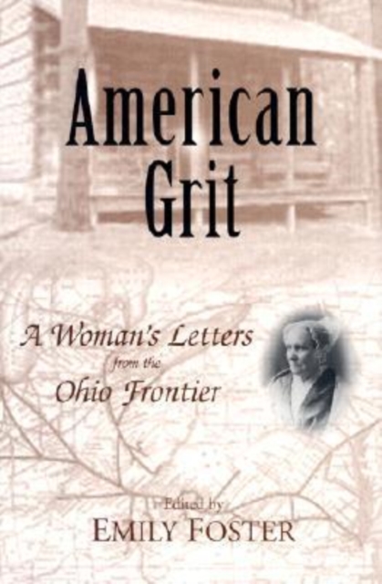 American Grit : A Woman's Letters from the Ohio Frontier, Hardback Book