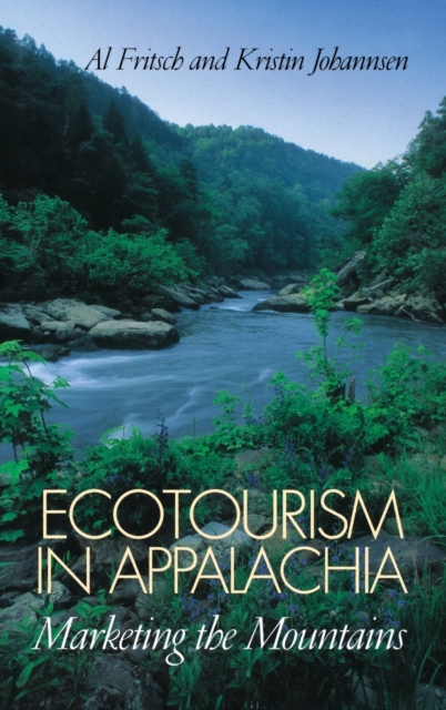 Ecotourism in Appalachia : Marketing the Mountains, Hardback Book