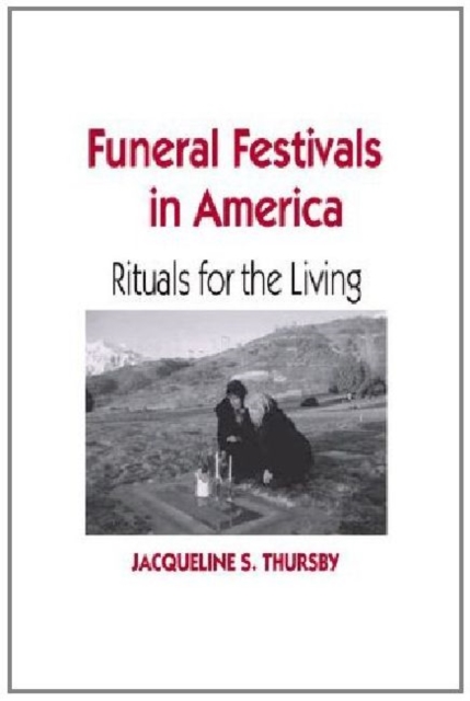 Funeral Festivals in America : Rituals for the Living, Hardback Book