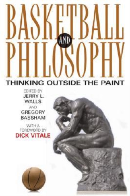 Basketball and Philosophy : Thinking Outside the Paint, Hardback Book