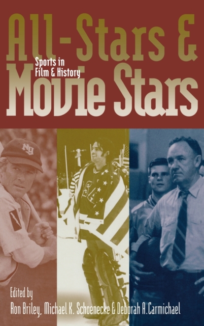 All-stars and Movie Stars : Sports in Film and History, Hardback Book