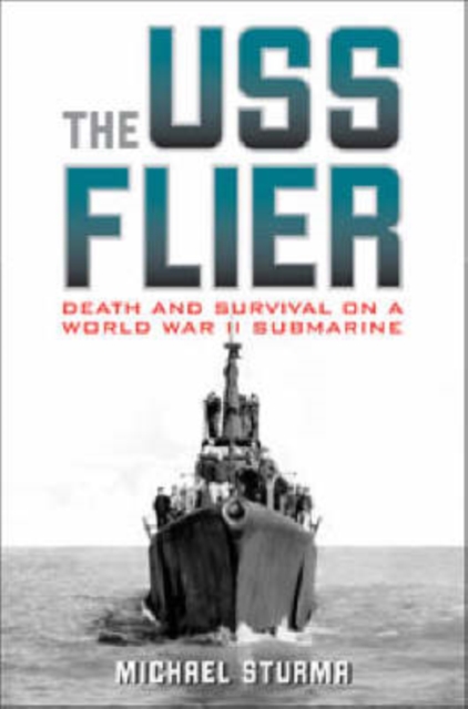 The USS Flier : Death and Survival on a World War II Submarine, Hardback Book