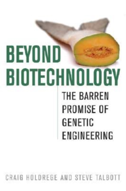 Beyond Biotechnology : The Barren Promise of Genetic Engineering, Hardback Book