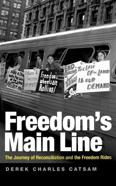 Freedom's Main Line : The Journey of Reconciliation and the Freedom Rides, Hardback Book