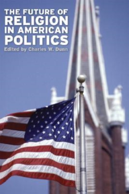 The Future of Religion in American Politics, Hardback Book