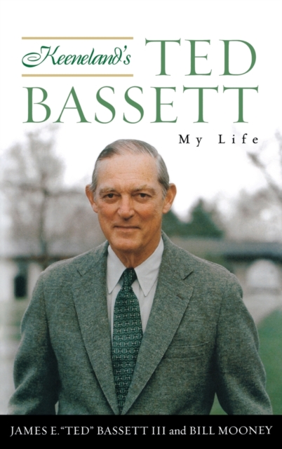 Keeneland's Ted Bassett : My Life, Hardback Book