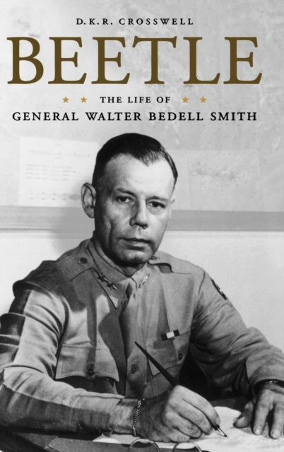 Beetle : The Life of General Walter Bedell Smith, Hardback Book