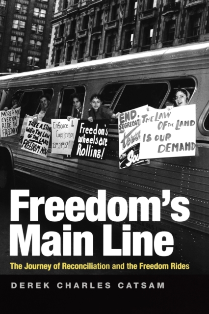 Freedom's Main Line : The Journey of Reconciliation and the Freedom Rides, Paperback / softback Book