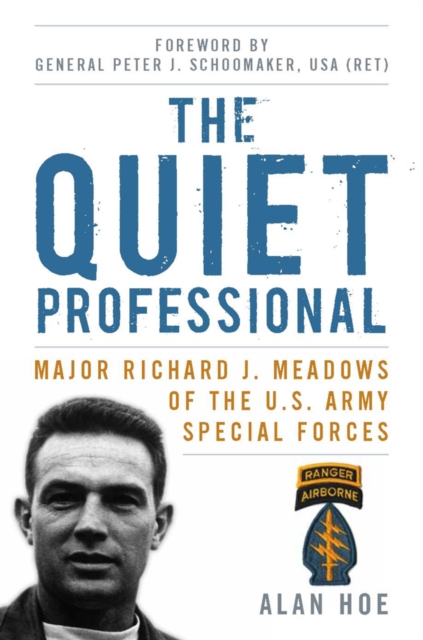 The Quiet Professional : Major Richard J. Meadows of the U.S. Army Special Forces, PDF eBook