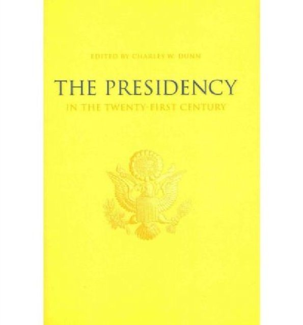The Presidency in the Twenty-first Century, Hardback Book