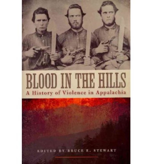 Blood in the Hills : A History of Violence in Appalachia, Hardback Book