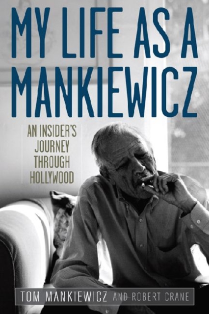 My Life as a Mankiewicz : An Insider's Journey through Hollywood, Hardback Book