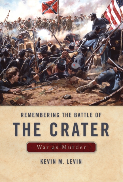 Remembering The Battle of the Crater : War as Murder, PDF eBook