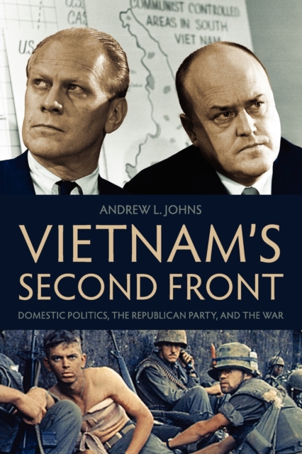 Vietnam's Second Front : Domestic Politics, the Republican Party, and the War, Paperback / softback Book