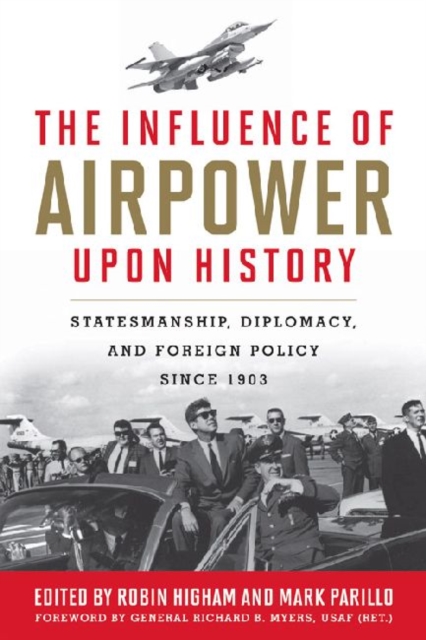 The Influence of Airpower upon History : Statesmanship, Diplomacy, and Foreign Policy since 1903, Hardback Book