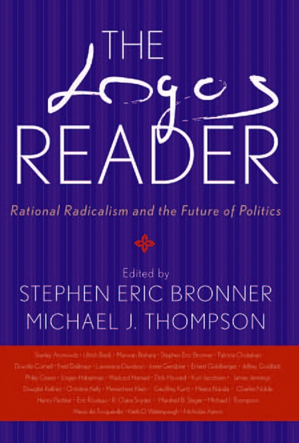The Logos Reader : Rational Radicalism and the Future of Politics, EPUB eBook