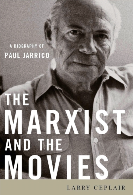 The Marxist and the Movies : A Biography of Paul Jarrico, EPUB eBook