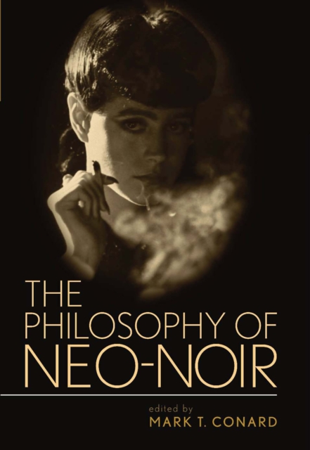 The Philosophy of Neo-Noir, EPUB eBook