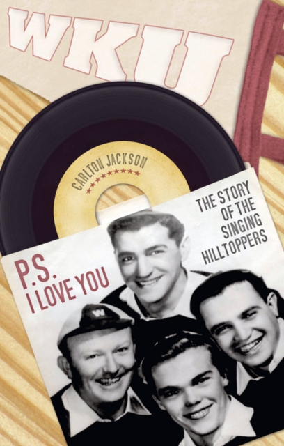 P.S. I Love You : The Story of the Singing Hilltoppers, EPUB eBook