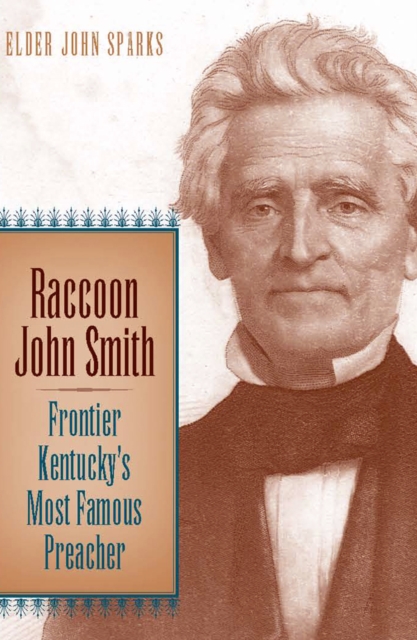 Raccoon John Smith : Frontier Kentucky's Most Famous Preacher, EPUB eBook