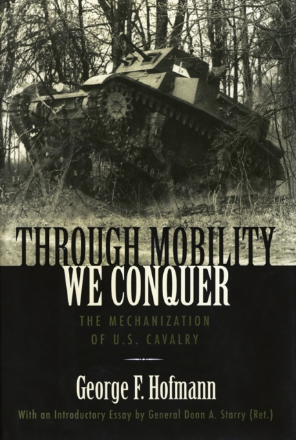 Through Mobility We Conquer : The Mechanization of U.S. Cavalry, EPUB eBook