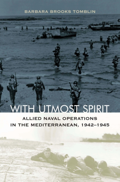 With Utmost Spirit : Allied Naval Operations in the Mediterranean, 1942-1945, EPUB eBook