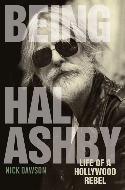 Being Hal Ashby : Life of a Hollywood Rebel, EPUB eBook