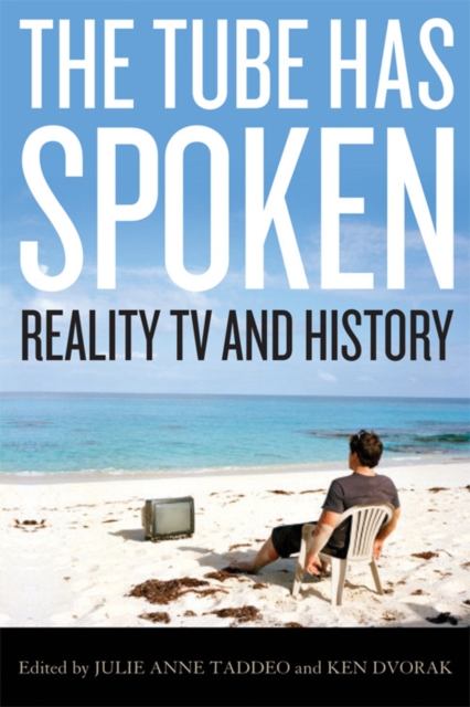 The Tube Has Spoken : Reality TV and History, EPUB eBook
