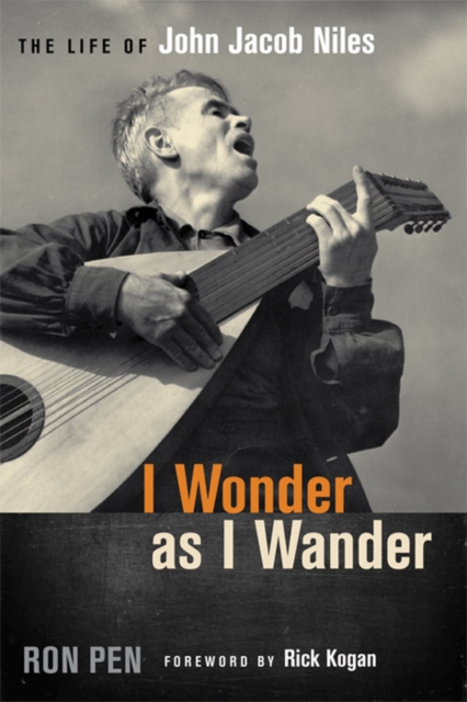 I Wonder as I Wander : The Life of John Jacob Niles, EPUB eBook