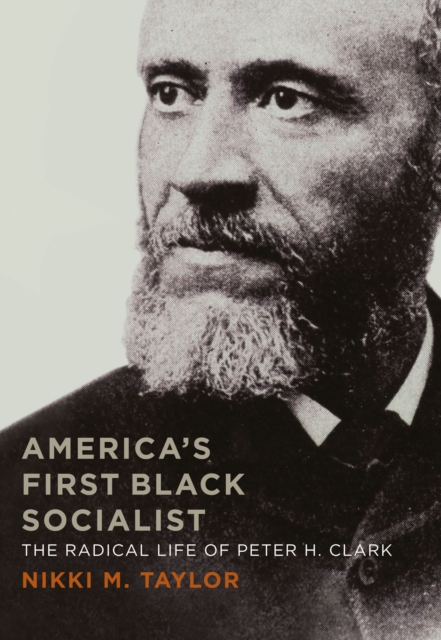 America's First Black Socialist : The Radical Life of Peter H. Clark, PDF eBook