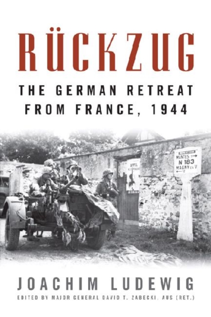Ruckzug : The German Retreat from France, 1944, Hardback Book