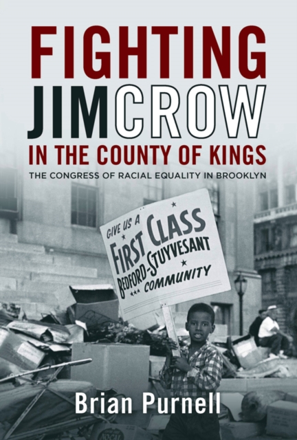 Fighting Jim Crow in the County of Kings : The Congress of Racial Equality in Brooklyn, PDF eBook