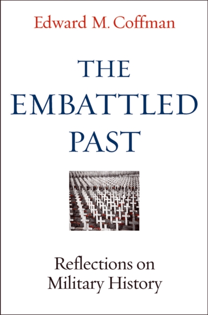 The Embattled Past : Reflections on Military History, EPUB eBook