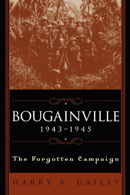 Bougainville, 1943-1945 : The Forgotten Campaign, EPUB eBook