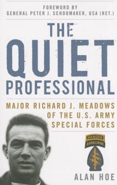 The Quiet Professional : Major Richard J. Meadows of the U.S. Army Special Forces, Paperback / softback Book