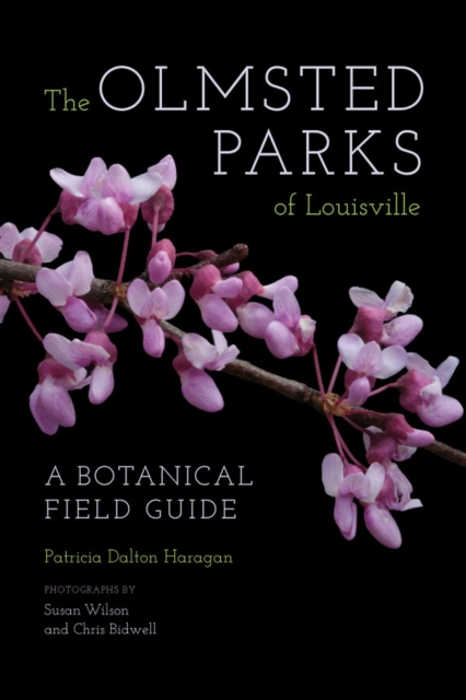 The Olmsted Parks of Louisville : A Botanical Field Guide, PDF eBook
