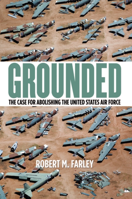 Grounded : The Case for Abolishing the United States Air Force, PDF eBook