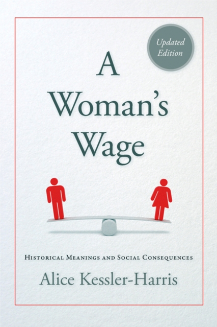 A Woman's Wage : Historical Meanings and Social Consequences, PDF eBook